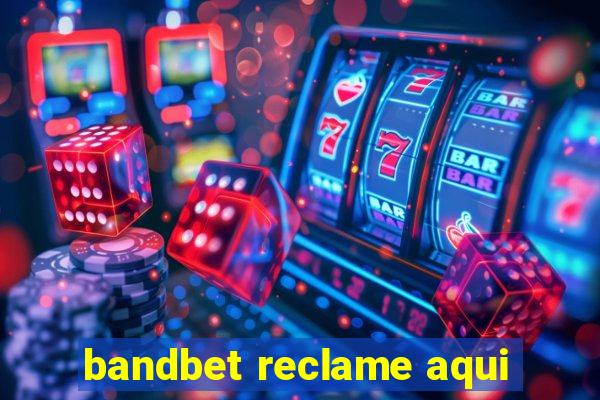 bandbet reclame aqui